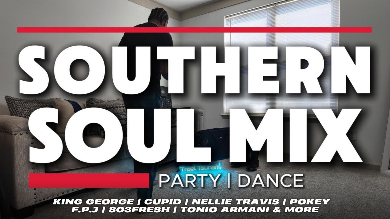 Southern Soul Party Mix | King George, Boots On The Ground, Cupid, Mel ...