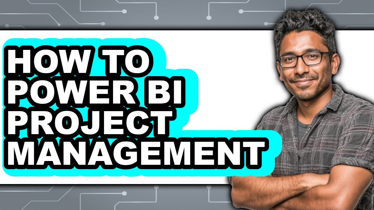 How to Power Bi Project Management - Step by Step