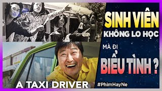 SINH VIÊN khong lo học mà đi BIỂU TÌNH ? A TAXI DRIVER [ PhimHayNe ]