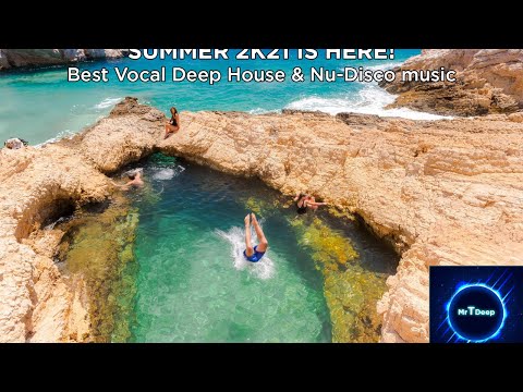 Summer 2K21 is here! - Best Vocal Deep House & Nu-Disco music - 03-07-2021