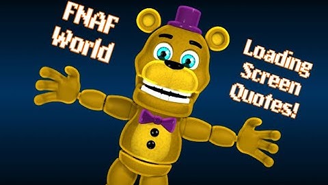 FNaF World Loading Screen Quotes But They