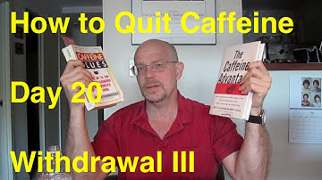 Quit Caffeine in 30 Days - Day 20:  Withdrawal III