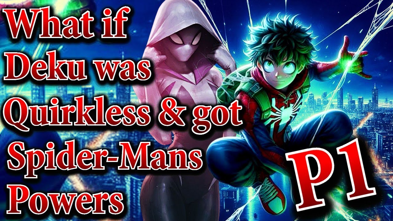 What if Deku was Quirkless & got Spider-mans Powers | Part 1 | Au.@Immortalking71