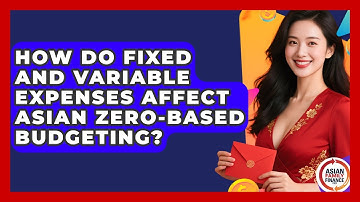 How Do Fixed And Variable Expenses Affect Asian Zero-based Budgeting? - Asian Family Finance Pro