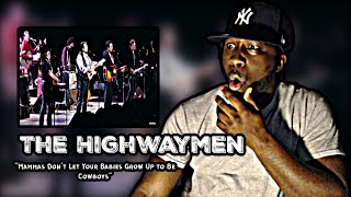FIRST TIME HEARING! The Highwaymen - Mammas Don't Let Your Babies Grow Up to Be Cowboys | REACTION