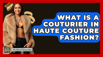 What Is A Couturier In Haute Couture Fashion? - The Rich And Famous Files