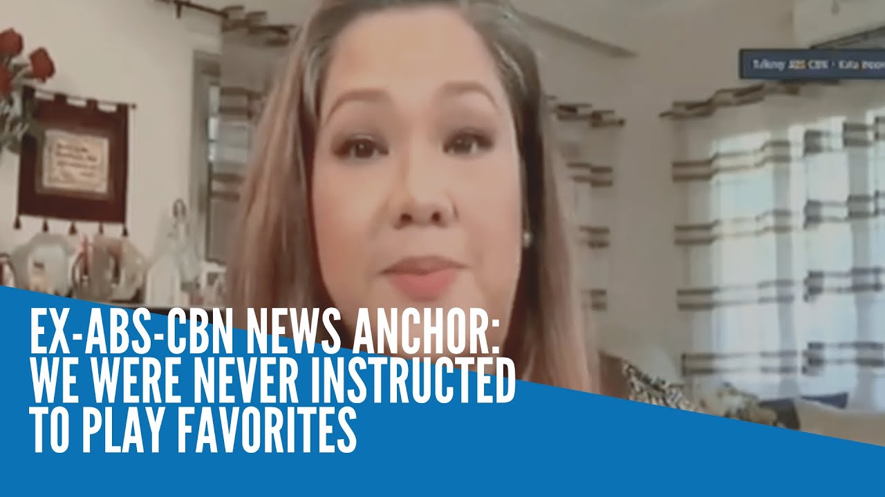 Former ABSCBN news anchor We were never instructed to play favorites