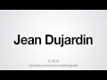 How to Pronounce Jean Dujardin