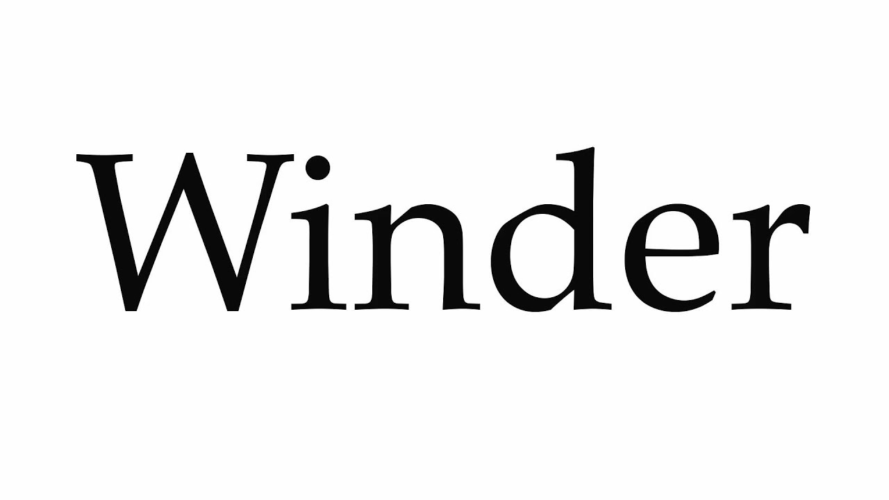 How to Pronounce Winder YouTube
