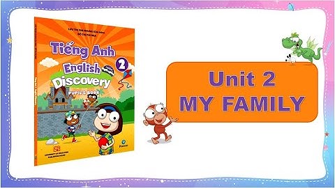Tiếng Anh lớp 2. "MY FAMILY" sách Discovery 2- Unit 2
