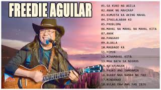 Freddie Aguilar Greatest Hits NON-STOP - Tagalog Love Songs of All Time -Bagong OPM Ibig Kanta 2021