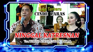 Lagu Terbaru 'NINGGAL KATRESNAN' VOC ; DEGLENG MC LOKAL & siWILLYS // CINDE LARAS // CLS SOUND