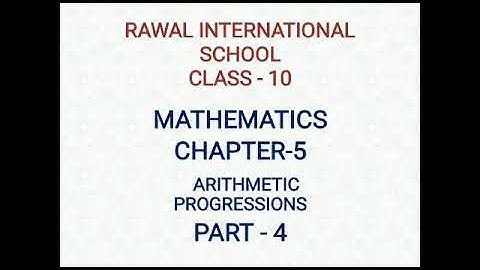Class- X, Subject- Maths, Chapter- 5, Arithmetic progressions, Part 4, Rawal International School
