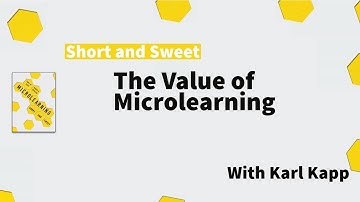 The Value of Microlearning: How Microlearning Can Address Organizational Learning Issues