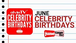 alvinTV CELEBRITY BIRTHDAYS [22-29 June 2019]