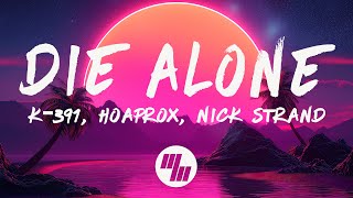 K-391, Hoaprox, Nick Strand - Die Alone (Lyrics) Resimi