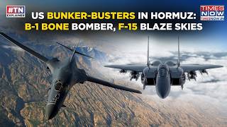 Iran War: B-1 Bone Bomber & F-15 Strike Eagle Jet Blaze Skies, US Fires Bunker-Busters In Hormuz