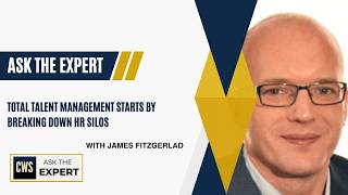 Total Talent Management Starts by Breaking Down HR Silos - James Fitzgerald