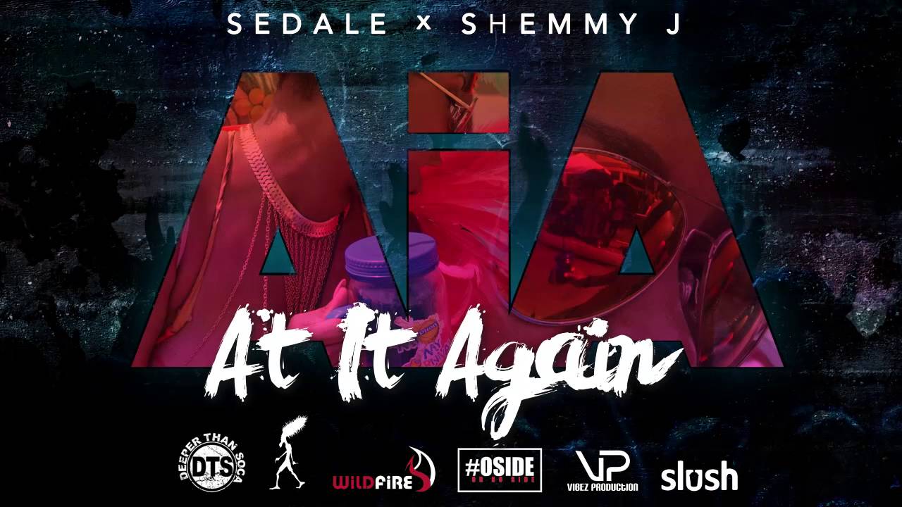 Sedale X Shemmy J At It Again (A I A ) YouTube Sedale X Shemmy J At It Again (A I A ) YouTube