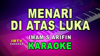 MENARI DI ATAS LUKA ( Imam S Arifin ) KARAOKE@imtvkaraoke