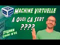 [6][S01] Qu'est ce qu'une VM (Machine Virtuelle) à quoi çà sert ?