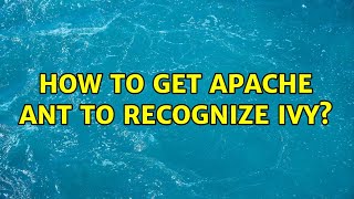 How to get Apache Ant to recognize Ivy? (2 Solutions!!)