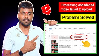 Processing Abandoned Video Failed To Upload Problem Solved In Hindi || YouTube Video Upload Problem