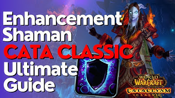 Enhancement Shaman Complete DPS Guide  | Cataclysm Classic