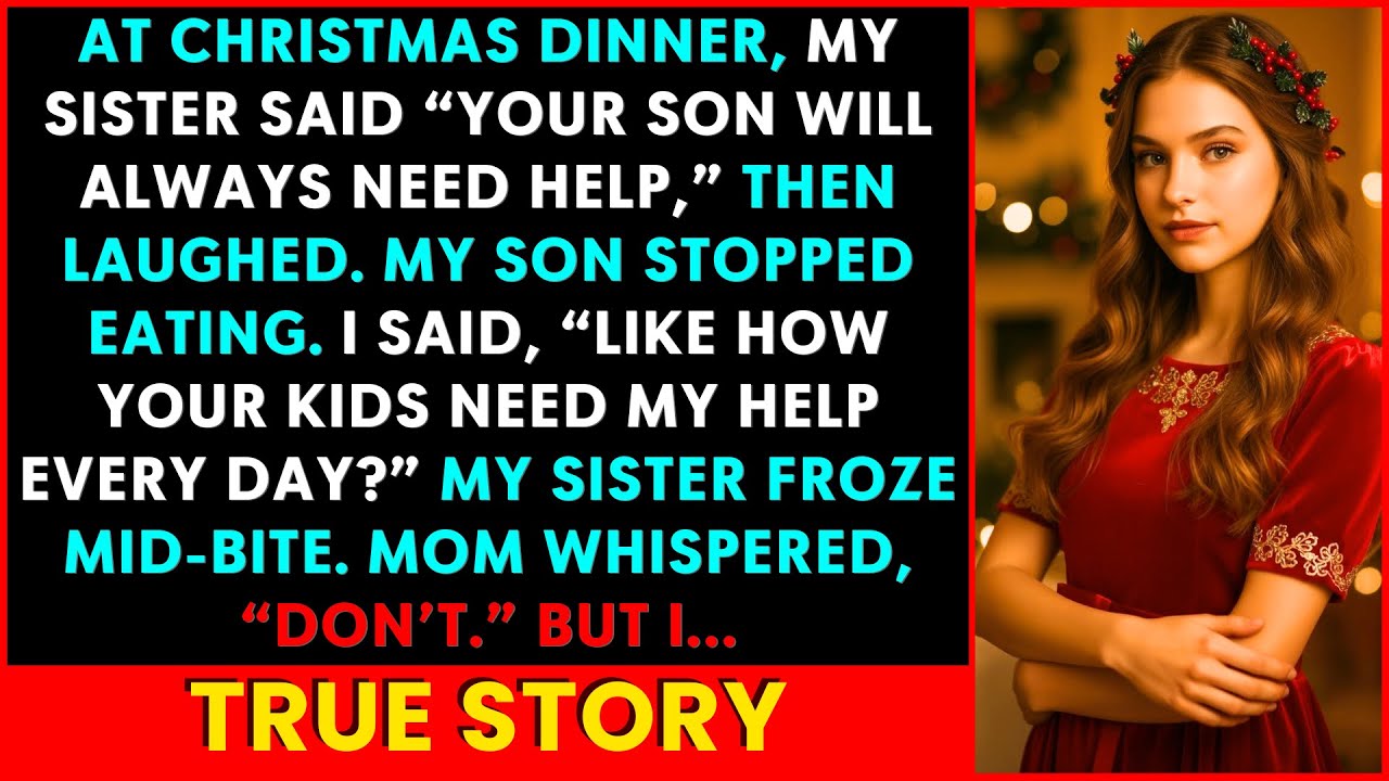 At Christmas Dinner My Sister Said “Your Son Will Always Need Help”—So I Later I Cut Off All Support