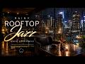 Midnight Rooftop Jazz ☔ Relaxing Rainy Night Ambience [LIVE]