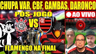 FLAMENGO NA FINAL DA COPA DO BRASIL! CHUPA GAMBÁS, VAR, CBF, PÓS JOGO AO VIVO FLAMENGOXCORINTHIANS