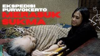 EKSPEDISI PURWOKERTO - MENGUSIR SOSOK DIBALIK NENEK NYINDEN