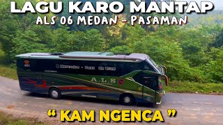 LAGU KARO ENAK DIDENGAR UNTUK DI BUS 'KAM NGENCA' PERJALANAN ALS 06 DI JALUR LINTAS EKSTRIM SUMATRA