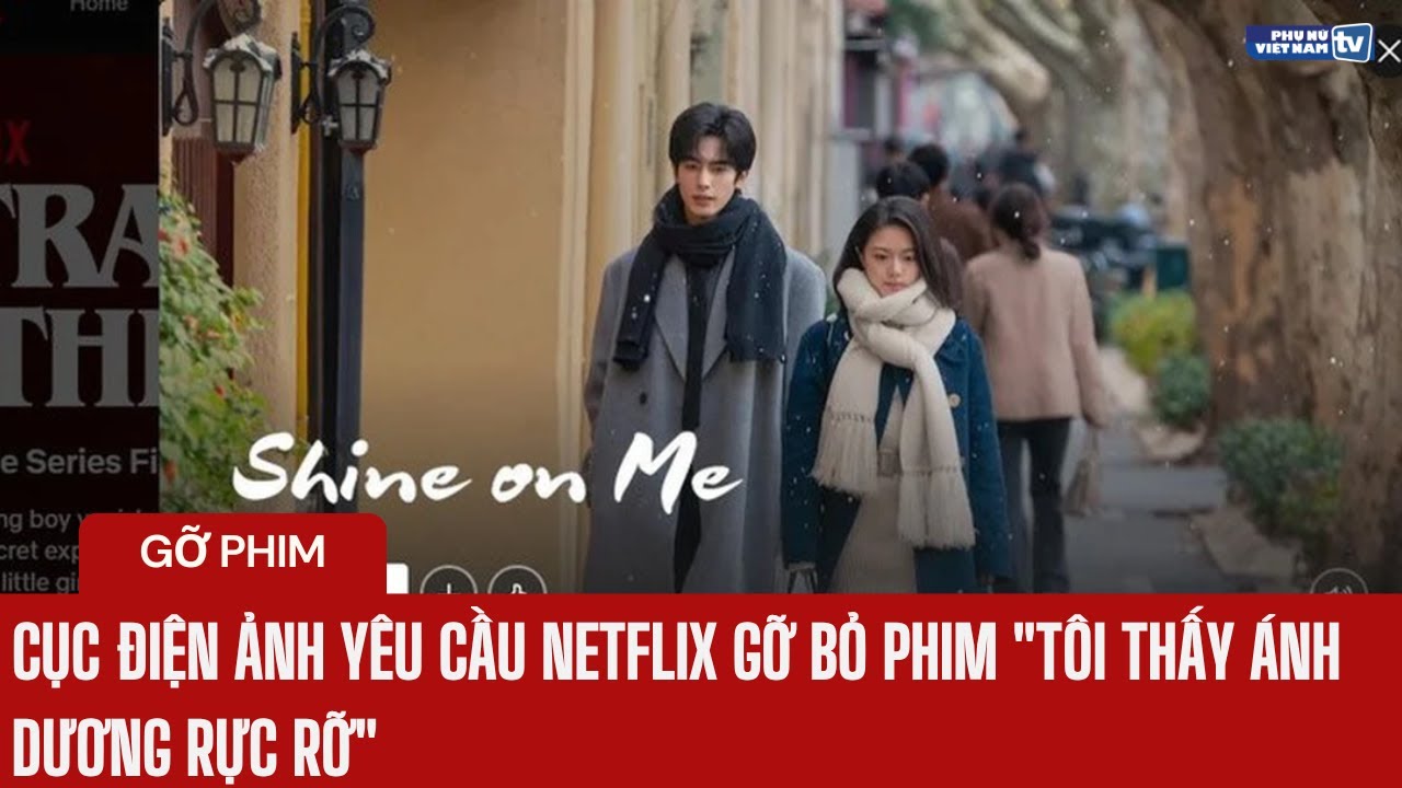 Cục Điện ảnh yêu cầu Netflix gỡ bỏ phim "Tôi thấy ánh dương rực rỡ"