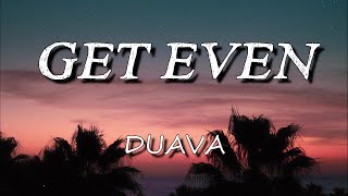 Duava - Get Even (Lyrics) [7clouds Release]