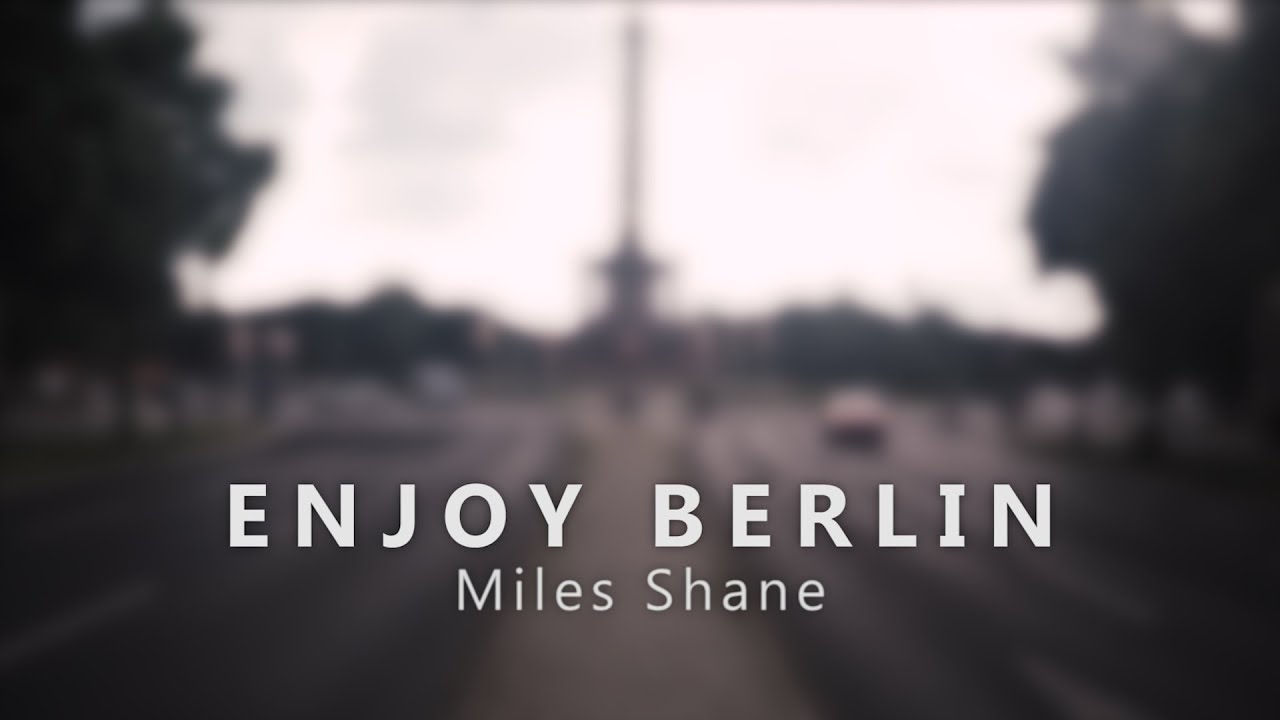 MILES SHANE - Enjoy Berlin [Official Video]