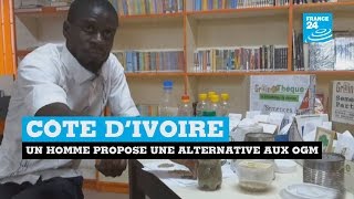 Une agriculture sans OGM en Côte d'Ivoire ? Cet Ivoirien répond 