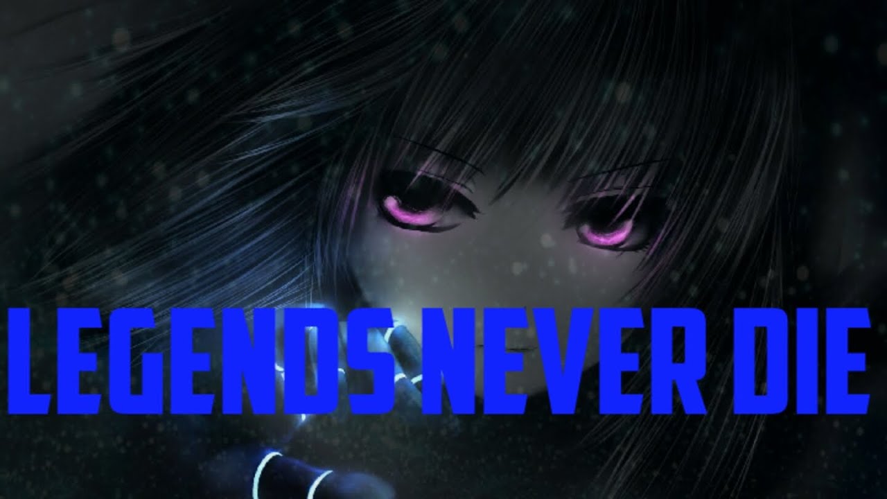 Nightcore - Legends Never Die