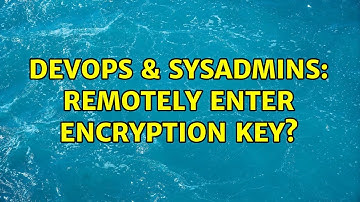 DevOps & SysAdmins: Remotely enter encryption key? (4 Solutions!!)