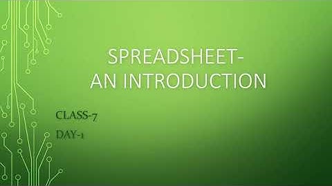 Class 7: Spreadsheet -An Introduction, Day 1 Part 1