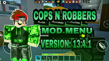 COPS N ROBBERS ||V13.4.1|| MOD MENU BY JAYIUZ