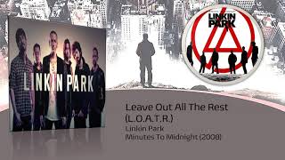 Leave Out All The Rest - Linkin Park [Full Audio]