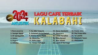 AKUSTIK KAFE 2024 - KALABAHI VIRAL TERBAIK