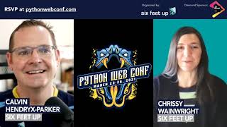 Python Web Conference 2021 Preview: Chrissy Wainwright + Calvin Hendryx-Parker