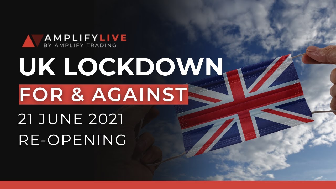 For & Against UK Govt Ending Lockdown On 21st June 2021