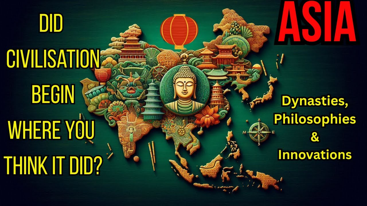 ASIA Dynasties, Philosophies, & Innovations: Did Civilisation Begin Where You Think It Did?