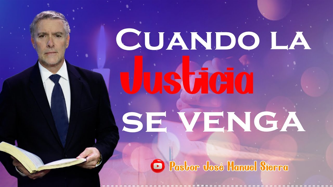 Cuando la justicia se venga | Pastor José Manuel Sierra