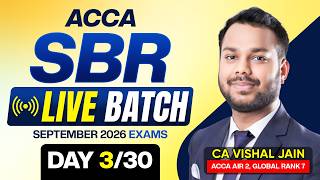 SBR LIVE Batch | Day 3 of 30 | ACCA Sep 2026 | CA Vishal Jain AIR 2, WR 7