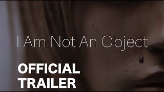I Am Not An Object | Episode 1 Official Trailer