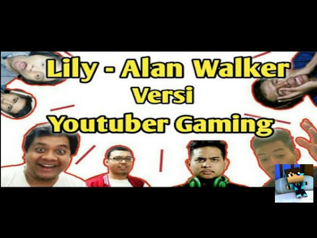 Parody lagu lily alan walker versi nama-nama youtuber gaming class=
